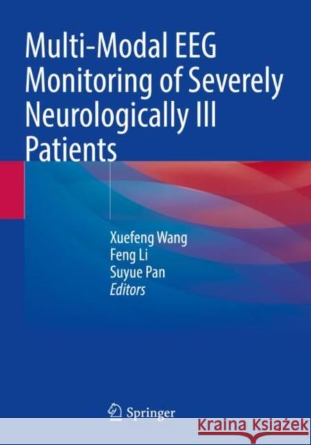 Multi-Modal EEG Monitoring of Severely Neurologically Ill Patients Xuefeng Wang Feng Li Suyue Pan 9789811644955 Springer - książka