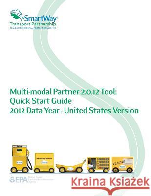 Multi-modal Partner 2.0.12 Tool: Quick Start Guide 2012 Data Year- United States Version Agency, U. S. Environmental Protection 9781500606176 Createspace - książka