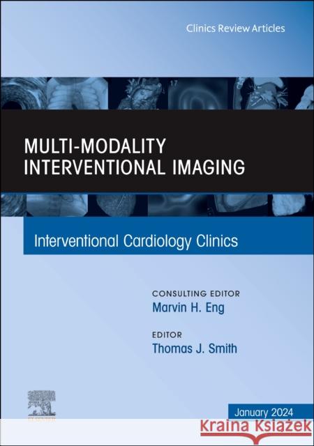 Multi-Modality Interventional Imaging, An Issue of Interventional Cardiology Clinics  9780443183522 Elsevier Health Sciences - książka