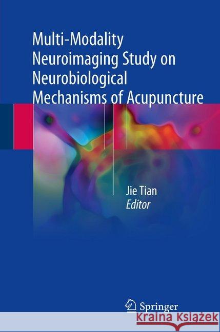 Multi-Modality Neuroimaging Study on Neurobiological Mechanisms of Acupuncture Jie Tian 9789811049132 Springer - książka