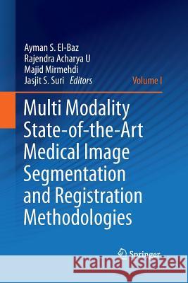 Multi Modality State-Of-The-Art Medical Image Segmentation and Registration Methodologies: Volume 1 El-Baz, Ayman S. 9781489978134 Springer - książka