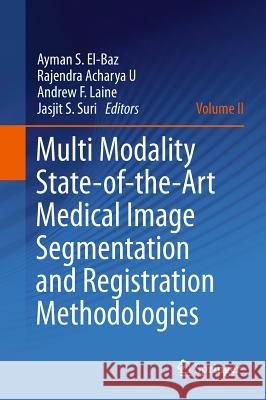 Multi Modality State-Of-The-Art Medical Image Segmentation and Registration Methodologies: Volume II El-Baz, Ayman S. 9781441982032 Not Avail - książka