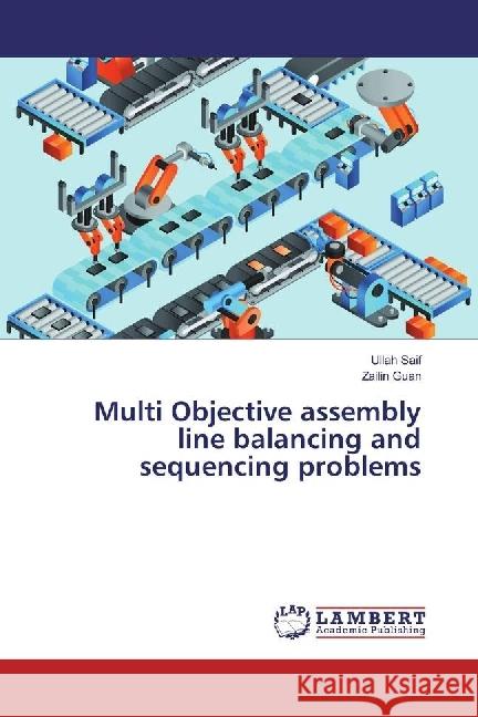 Multi Objective assembly line balancing and sequencing problems Saif, Ullah; Guan, Zailin 9786202058117 LAP Lambert Academic Publishing - książka