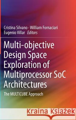 Multi-Objective Design Space Exploration of Multiprocessor Soc Architectures: The Multicube Approach Silvano, Cristina 9781441988362 Not Avail - książka