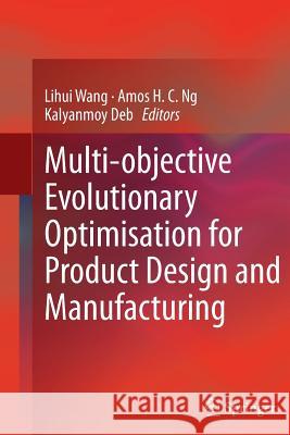 Multi-Objective Evolutionary Optimisation for Product Design and Manufacturing Wang, Lihui 9781447160717 Springer - książka