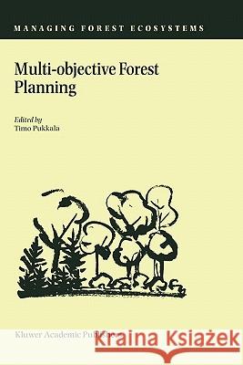 Multi-Objective Forest Planning Pukkala, Timo 9781402010972 KLUWER ACADEMIC PUBLISHERS GROUP - książka