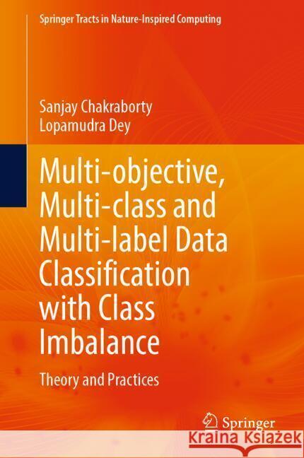 Multi-objective, Multi-class and Multi-label Data Classification with Class Imbalance Chakraborty, Sanjay, Dey, Lopamudra 9789819796212 Springer - książka