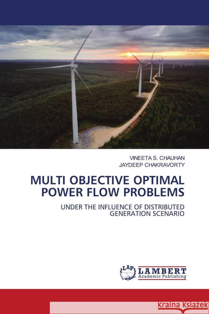 MULTI OBJECTIVE OPTIMAL POWER FLOW PROBLEMS CHAUHAN, VINEETA S., CHAKRAVORTY, JAYDEEP 9786208118266 LAP Lambert Academic Publishing - książka