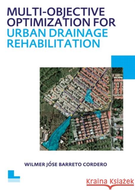 Multi-Objective Optimization for Urban Drainage Rehabilitation: Unesco-Ihe PhD Thesis Barreto Cordero, Wilmer Jose 9780415624787 CRC Press - książka