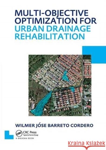 Multi-Objective Optimization for Urban Drainage Rehabilitation: Unesco-Ihe PhD Thesis Barreto Cordero, Wilmer Jose 9781138373143 Taylor and Francis - książka