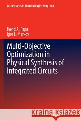 Multi-Objective Optimization in Physical Synthesis of Integrated Circuits David A Igor Markov 9781493900800 Springer - książka