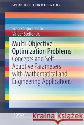 Multi-Objective Optimization Problems: Concepts and Self-Adaptive Parameters with Mathematical and Engineering Applications Lobato, Fran Sérgio 9783319585642 Springer - książka