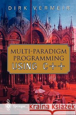 Multi-Paradigm Programming Using C++ Vermeir, Dirk 9781852334833 SPRINGER-VERLAG LONDON LTD - książka