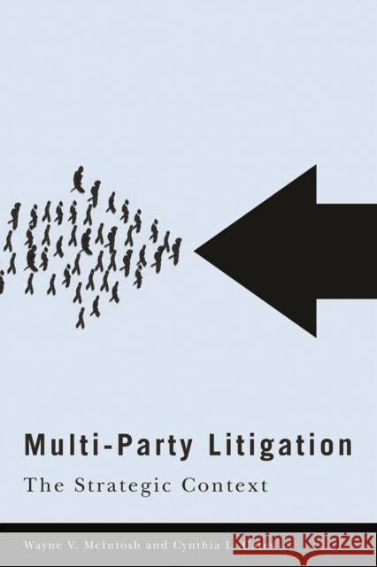 Multi-Party Litigation: The Strategic Context McIntosh, Wayne V. 9780774815970 University of British Columbia Press - książka