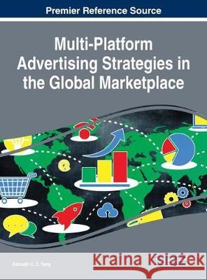 Multi-Platform Advertising Strategies in the Global Marketplace Kenneth C. C. Yang 9781522531142 Business Science Reference - książka