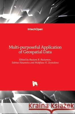 Multi-purposeful Application of Geospatial Data Rustam B. Rustamov Sabina Hasanova Mahfuza H. Zeynalova 9781789231083 Intechopen - książka