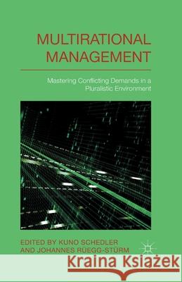 Multi-Rational Management: Mastering Conflicting Demands in a Pluralistic Environment Schedler, K. 9781349495665 Palgrave Macmillan - książka