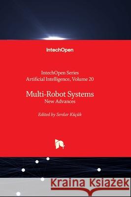 Multi-Robot Systems - New Advances Andries Engelbrecht Serdar K???k 9781837682768 Intechopen - książka