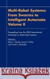 Multi-Robot Systems: From Swarms to Intelligent Automata, Volume II Alan C. Schultz Lynne E. Parker Frank E. Schneider 9781402011856 Kluwer Academic Publishers