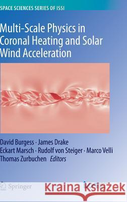 Multi-Scale Physics in Coronal Heating and Solar Wind Acceleration: From the Sun Into the Inner Heliosphere Burgess, David 9781461464600 Springer - książka