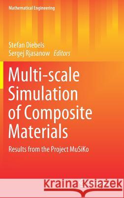 Multi-Scale Simulation of Composite Materials: Results from the Project Musiko Diebels, Stefan 9783662579565 Springer - książka