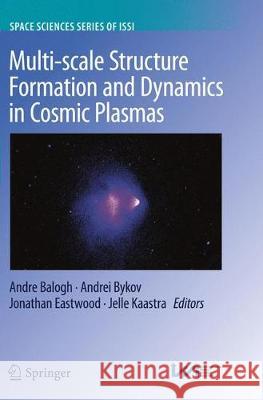 Multi-Scale Structure Formation and Dynamics in Cosmic Plasmas Balogh, Andre 9781493980741 Springer - książka