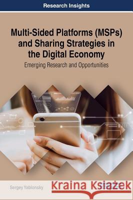 Multi-Sided Platforms (MSPs) and Sharing Strategies in the Digital Economy: Emerging Research and Opportunities Yablonsky, Sergey 9781522554578 Business Science Reference - książka