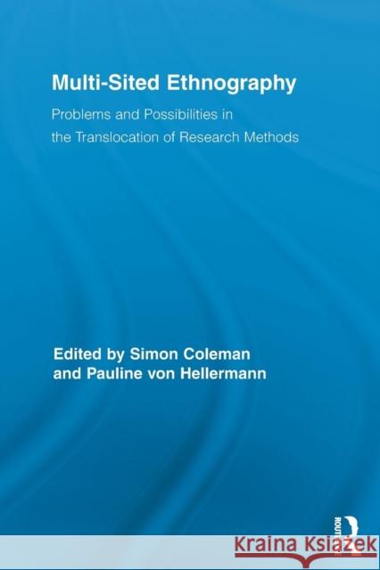 Multi-Sited Ethnography: Problems and Possibilities in the Translocation of Research Methods Coleman, Simon 9780415849012 Routledge - książka