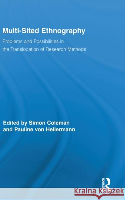 Multi-Sited Ethnography: Problems and Possibilities in the Translocation of Research Methods Coleman, Simon 9780415965248 Routledge - książka