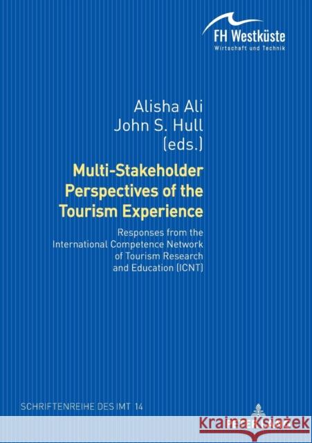 Multi-Stakeholder Perspectives of the Tourism Experience: Responses from the International Competence Network of Tourism Research and Education (Icnt) Hull, John S. 9783631746868 Peter Lang Gmbh, Internationaler Verlag Der W - książka