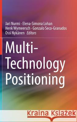 Multi-Technology Positioning Jari Nurmi Elena-Simona Lohan Henk Wymeersch 9783319504261 Springer - książka