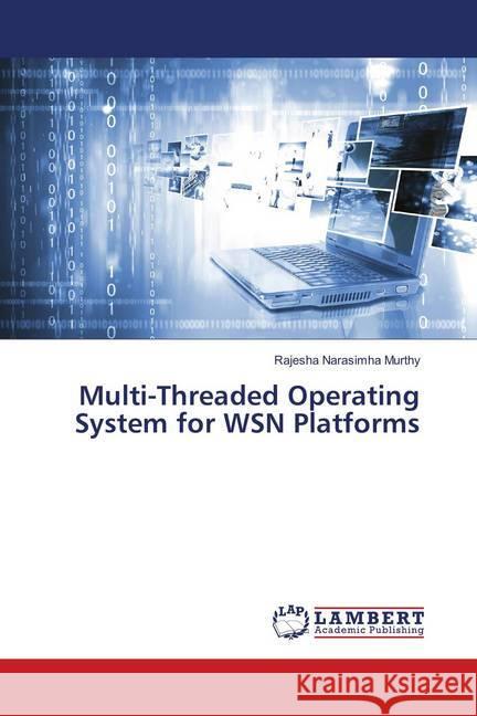 Multi-Threaded Operating System for WSN Platforms Narasimha Murthy, Rajesha 9786139821396 LAP Lambert Academic Publishing - książka