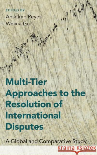 Multi-Tier Approaches to the Resolution of International Disputes: A Global and Comparative Study Anselmo Reyes Weixia Gu 9781108490603 Cambridge University Press - książka