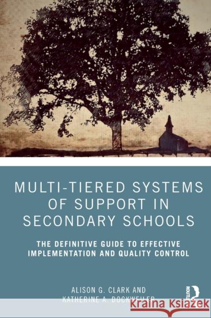 Multi-Tiered Systems of Support in Secondary Schools: The Definitive Guide to Effective Implementation and Quality Control Alison G. Clark Katherine A. Dockweiler 9780367086794 Routledge - książka