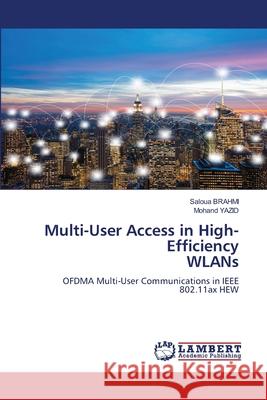 Multi-User Access in High-Efficiency WLANs Saloua Brahmi Mohand Yazid 9786207488285 LAP Lambert Academic Publishing - książka