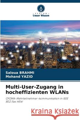 Multi-User-Zugang in hocheffizienten WLANs BRAHMI, Saloua, YAZID, Mohand 9786206817543 Verlag Unser Wissen - książka