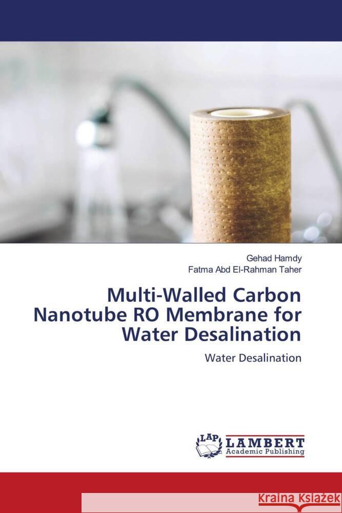 Multi-Walled Carbon Nanotube RO Membrane for Water Desalination Hamdy, Gehad, Taher, Fatma Abd El-Rahman 9786202815444 LAP Lambert Academic Publishing - książka