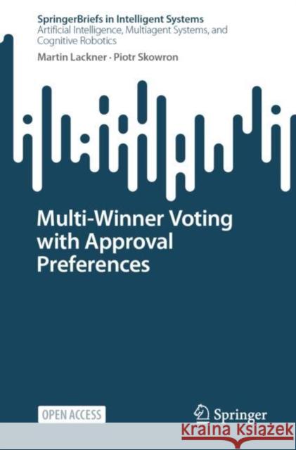 Multi-Winner Voting with Approval Preferences Martin Lackner Piotr Skowron 9783031090158 Springer - książka