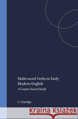 Multi-word Verbs in Early Modern English: A Corpus-basesd Study  9789042004498 Editions Rodopi B.V. - książka