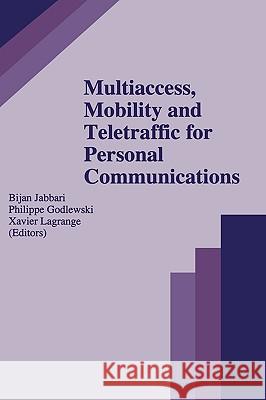 Multiaccess, Mobility and Teletraffic for Personal Communications Bijan Jabbari Philippe Godlewski Xavier Lagrange 9780792397427 Kluwer Academic Publishers - książka