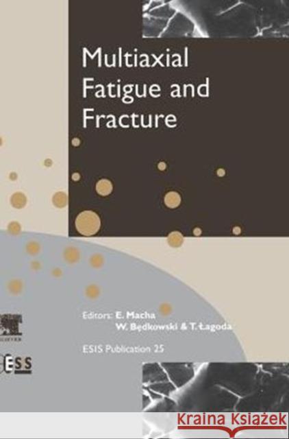 Multiaxial Fatigue and Fracture: Volume 25 Macha, E. 9780080433363 Elsevier Science - książka