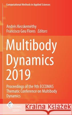 Multibody Dynamics 2019: Proceedings of the 9th Eccomas Thematic Conference on Multibody Dynamics Kecskeméthy, Andrés 9783030231316 Springer - książka