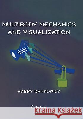 Multibody Mechanics and Visualization Dankowicz, Harry 9781852337995 Springer - książka