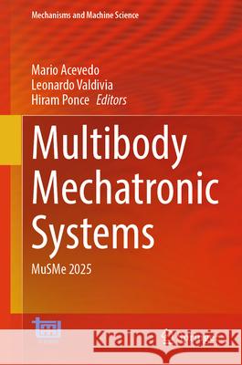 Multibody Mechatronic Systems: Musme 2025 Mario Acevedo Leonardo Valdivia Hiram Ponce 9783032108616 Springer - książka