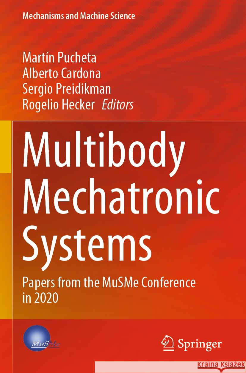 Multibody Mechatronic Systems: Papers from the Musme Conference in 2020 Pucheta, Martín 9783030603748 Springer International Publishing - książka