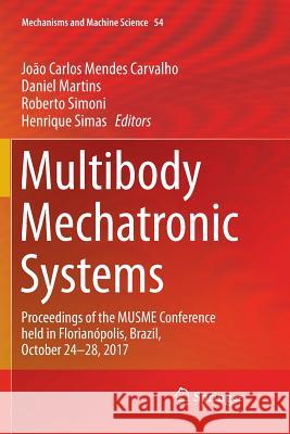 Multibody Mechatronic Systems: Proceedings of the Musme Conference Held in Florianópolis, Brazil, October 24-28, 2017 Carvalho, João Carlos Mendes 9783319884486 Springer - książka