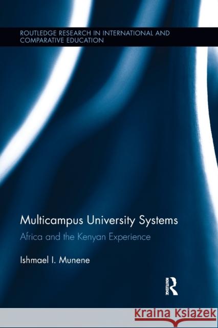 Multicampus University Systems: Africa and the Kenyan Experience Ishmael I. Munene 9781138286849 Taylor and Francis - książka