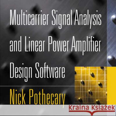 Multicarrier Signal Analysis and Linear Power Amplifier Design Software Nick Pothecary 9781580535120 Artech House Publishers - książka