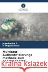 Multicast-Authentifizierungs methode zum Energiesparen Jagadeesha R K. Thippeswamy 9786206649151 Verlag Unser Wissen