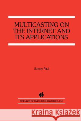 Multicasting on the Internet and Its Applications Paul, Sanjoy 9781461376163 Springer - książka